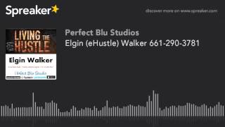 Elgin (eHustle) Walker 661-290-3781 (part 3 of 5)
