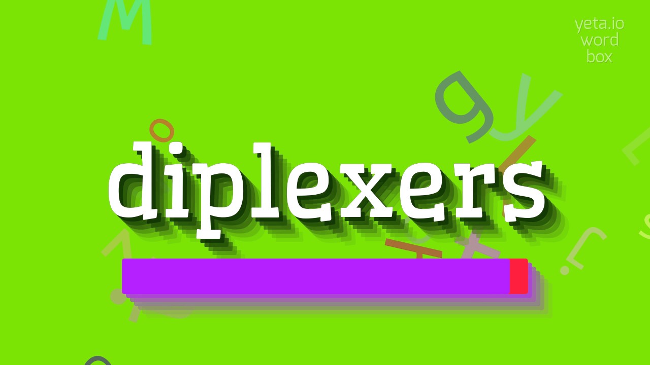 КАК ПРОИЗНОШАТЬ ДИПЛЕКСЕРЫ?  