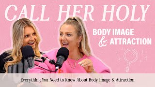 EP 84 - Everything You Need to Know About Body Image & Attraction