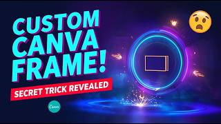 Create CUSTOM Canva Frames in Minutes! | Secret Trick Canva Never Told You!