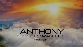 Video thumbnail of "Anthony - Comme C'E Manchi Tu (Video Ufficiale 2023)"