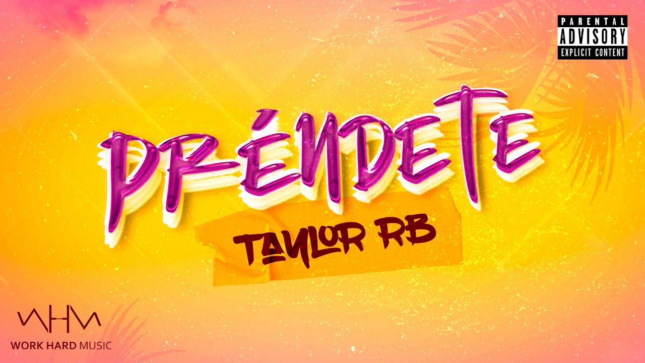Work Hard Music - Préndete ft. Taylor RB (Lyric Video)