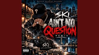 Ain’t No Question (Remix)