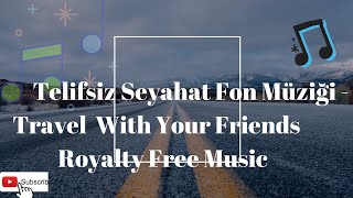 Telifsiz Seyahat Fon Müziği - Travel  With Your Friends   Royalty Free Music jungle Resimi