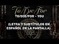 To/Die/For - You (Lyrics/Sub Español) (HD)