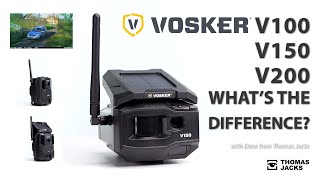 What’s the difference between the Vosker V100, V150  & V200 cellular security cameras?