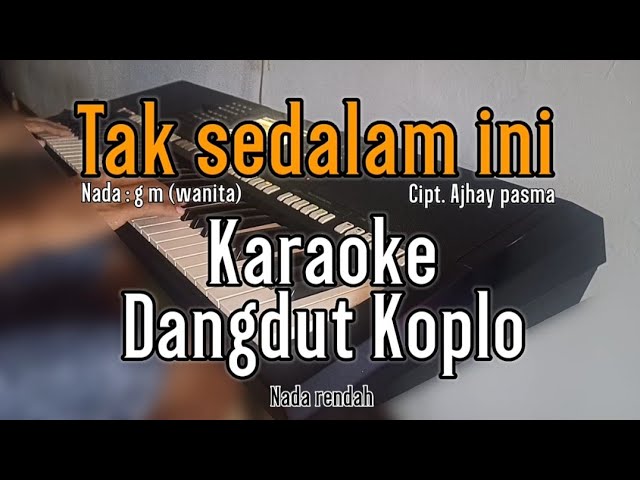 TAK SEDALAM INI - Karaoke Lirik Tanpa vokal | Dangdut Koplo // Nada cewek class=