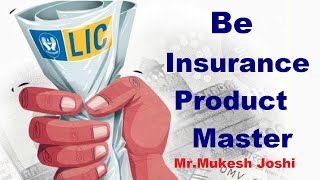 Be Insurance Product Master : Mr. Mukesh Joshi