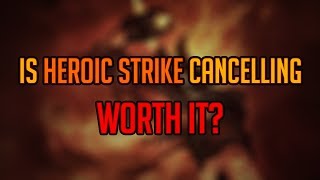 Classic WoW - Is Heroic Strike Cancelling Worth it?