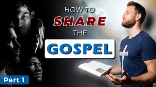 How to SHARE THE GOSPEL to unbelievers || Part 1