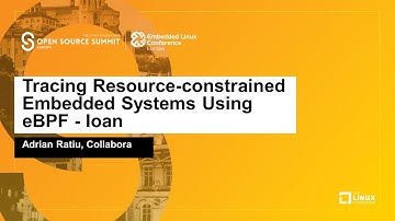 Tracing Resource-constrained Embedded Systems Using eBPF - Ioan-Adrian Ratiu, Collabora
