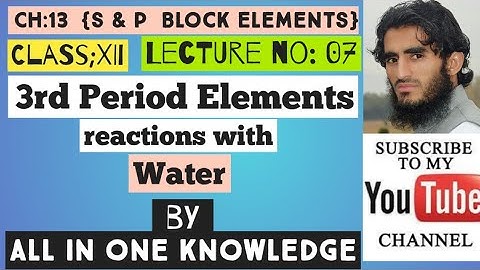 Reactions with water || 3rd period elements || S and P Block Elements urdu hindi