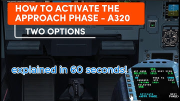 How to activate the Airbus 320 Approach phase. Two possibilities. Explained in 60 seconds. [EN]