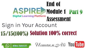 Aspire Digital Learning platform End of module 1 assessment 15/15% |ADLP end of module 1 assessment