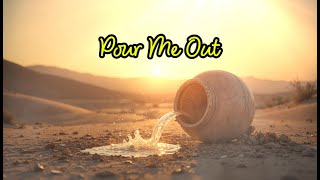 Pour Me Out | Worship Song of Surrender and Offering to God November 2025