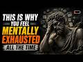 This Is Why You Feel Mentally Exhausted All The Time