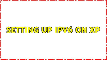 Setting up IPv6 on XP