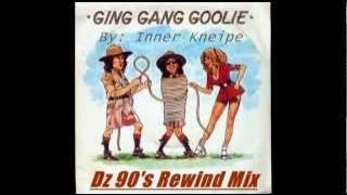 Ging Gang Gooly Dz 90s Rewind Mix   Inner Kneipe