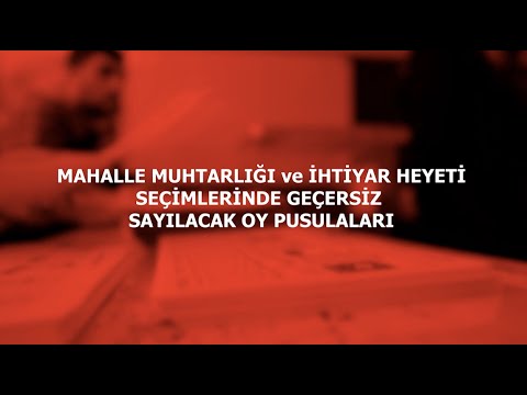 MAHALLE MUHTARLIĞI ve İHTİYAR HEYETİ SEÇİMLERİNDE GEÇERSİZ SAYILACAK OY PUSULALARI