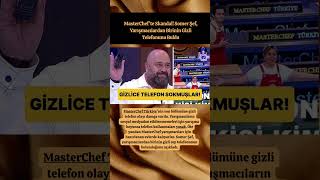 MasterChef&#39;te Skandal! Somer Şef, Yarışmacılardan Birinin Gizli Telefonunu Buldu