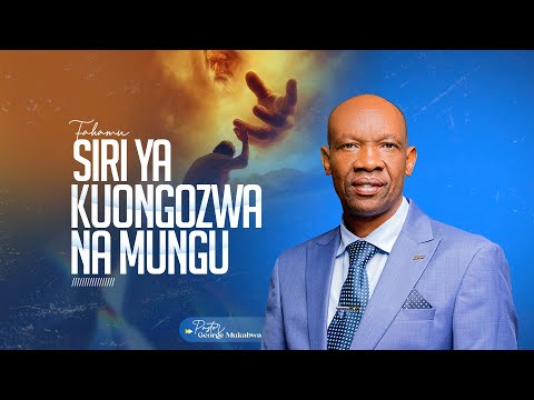 SIRI YA KUONGOZWA NA MUNGU PASTOR GEORGE MUKABWA 19 10 2025