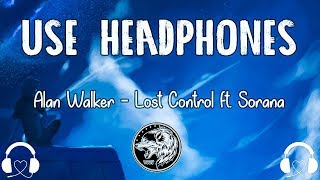 Alan Walker ‒ Lost Control ft. Sorana (8D AUDIO)🎧