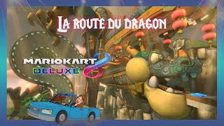 LA ROUTE DU DRAGON | MARIO KART 8 DELUXE