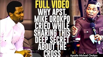 Full Video WHY APST. MICHAEL OROKPO CRIED WHILE SHARING THIS DEEP SECRET ABOUT THE CROSS MIKE OROKPO