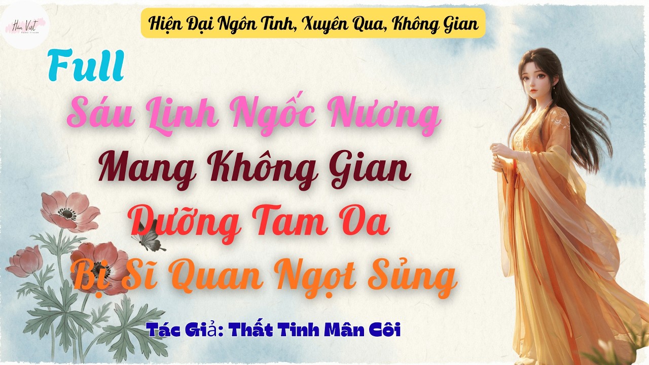 Full Sáu Linh Ngốc Nương Mang Không Gian Dưỡng Tam Oa Bị Sĩ Quan Ngọt Sủng