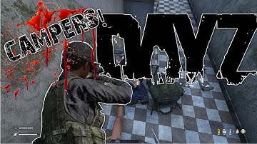 DayZ 1.0 - Campers and Combat loggers....