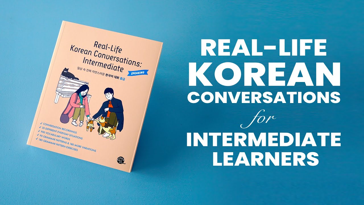 Look Inside - Real-Life Korean Conversations: Intermediate (중급 한국어 대화책)