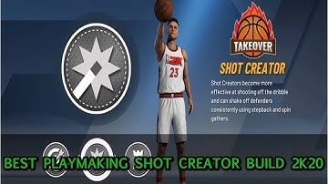 BEST PLAYMAKING SHOT CREATOR BUILD 2K20