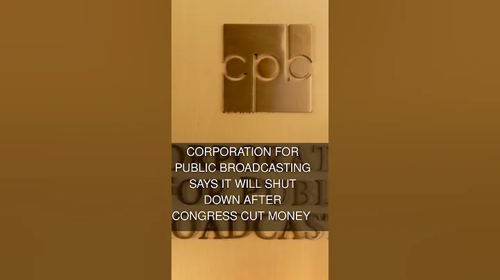 Corporation for Public Broadcasting says it will shut down after Congress cut money