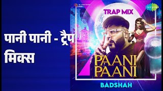 पानी पानी - ट्रैप मिक्स | Paani Paani - Trap Mix | Aastha Gill | Badshah Songs |