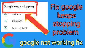 How to fix google keeps stopping on Android | google not working