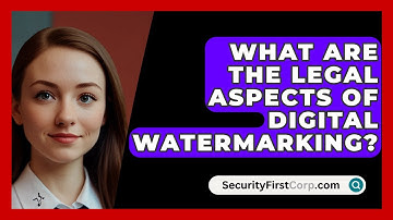 What Are The Legal Aspects Of Digital Watermarking? - SecurityFirstCorp.com