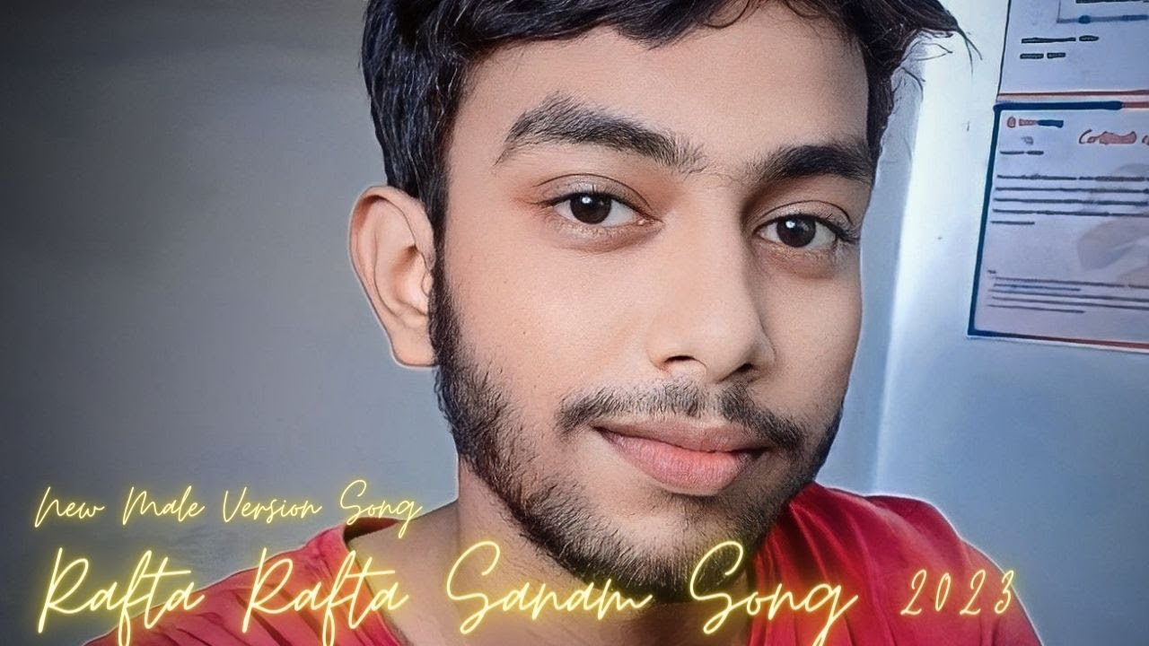 Rafta Rafta Sanam Tumse Mili Nazar Song 2023 ( Male Version ) # ...