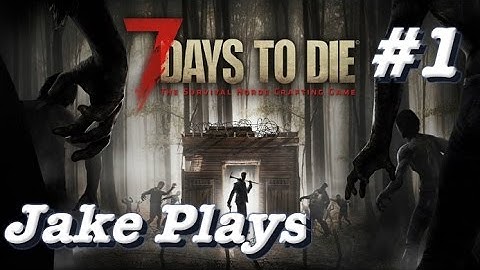 7 Days To Die #1- Building A Base/Fort & SURVIVING[PS4 Gameplay]