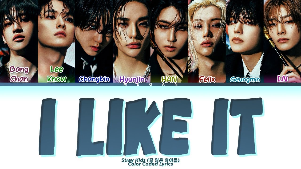 Stray Kids (길 잃은 아이들) ‘I Like It’ Lyrics (Color Coded Lyrics) Stray Kids (길 잃은 아이들) ‘I Like It’ Lyrics (Color Coded Lyrics)