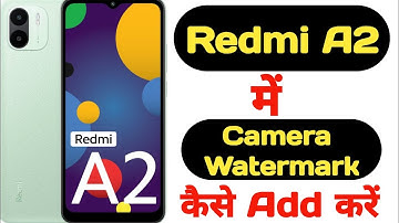 How to add camera watermark in Redmi A2 || Redmi A2 me camera watermark kaise add kare ||