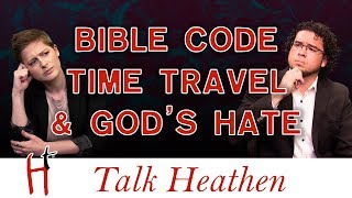 Bible Code, Time Travel and God's Hate! | Brandon - AZ Calls Back | Talk Heathen 03.47