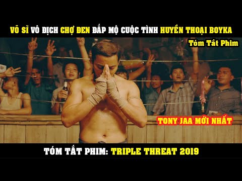 [Review Phim] Võ Sĩ Quyền Thái Vô Địch Chợ Đen ĐẮP MỘ Cuộc Tình Huyền Thoại BOYKA | TRIPLE THREAT