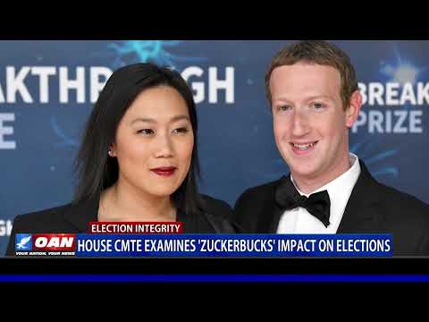 House CMTE Examines ‘Zuckerbucks’ Impact On Elections