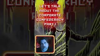 Cyberpunk lore about the Corporate Confederacy Part I