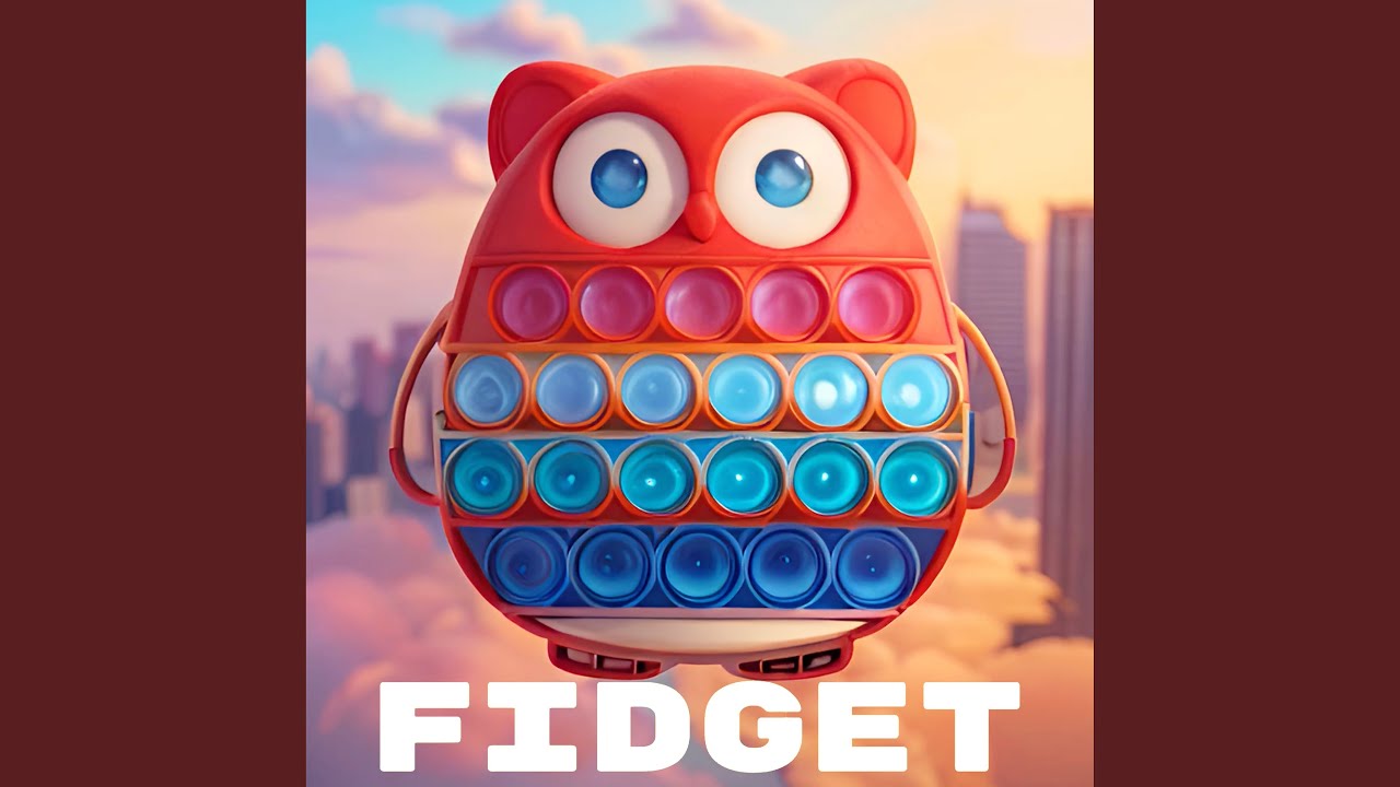 Watch Fidget on YouTube Watch Fidget on YouTube