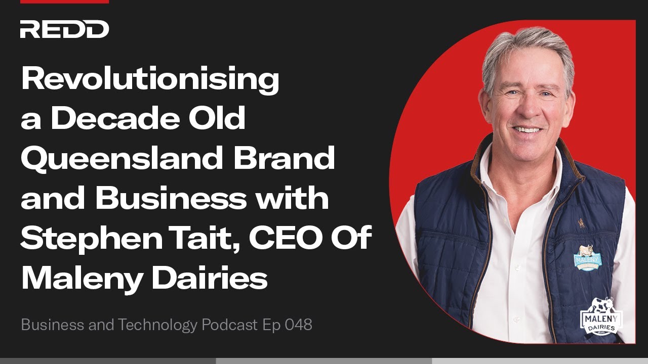 Revolutionising a Decade Old Queensland Brand and Business with Stephen Tait, CEO Of Maleny Dairies