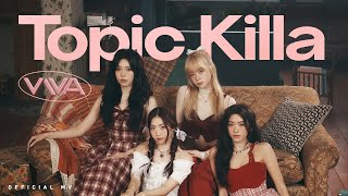 VIVA《Topic Killa》[ MV]