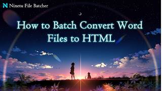 How to Batch Convert Word Files to HTML | Ninetu File Batcher