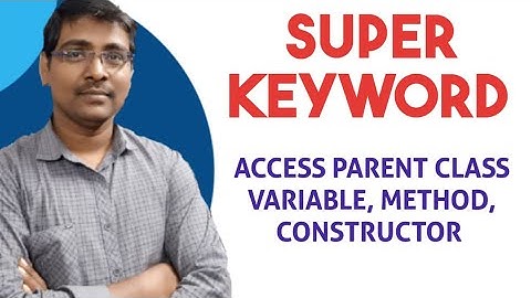SUPER KEYWORD || ACCESSING IMMEDIATE PARENT CLASS VARIABLES, METHODS, CONSTRUCTOR