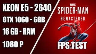 Spider man: remastered PC / xeon e5-2640, gtx 1060 -6gb, 16gb - ram